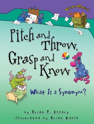Pitch and Throw, Grasp and Know by Cleary, Brian P.