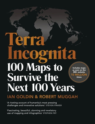 Terra Incognita: 100 Maps to Survive the Next 100 Years by Muggah, Robert
