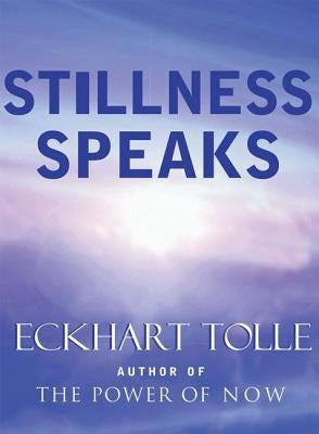 Stillness Speaks by Tolle, Eckhart