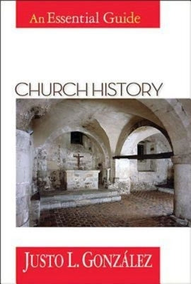 Church History: An Essential Guide by González Justo L.