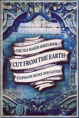 Cut From The Earth: Large Print Edition by Dos Santos, Stephanie Renee