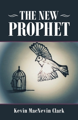 The New Prophet by Clark, Kevin Macnevin