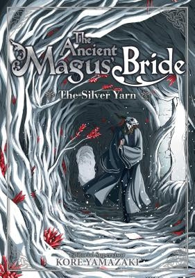 The Ancient Magus' Bride: The Silver Yarn (Light Novel) 2 by Yamazaki, Kore