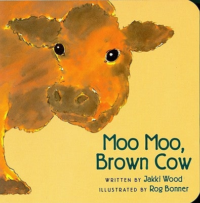 Moo Moo, Brown Cow by Wood, Jakki