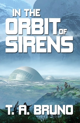 In the Orbit of Sirens by Bruno, T. A.