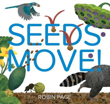 Seeds Move! by Page, Robin