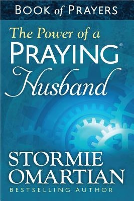 The Power of a Praying(r) Husband Book of Prayers by Omartian, Stormie