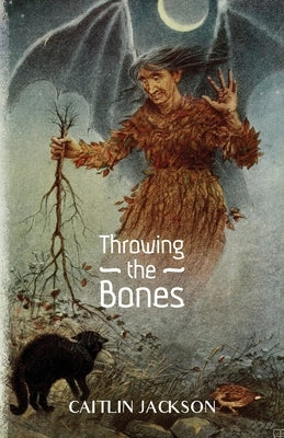 Throwing the Bones by Jackson, Caitlin