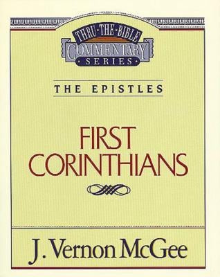 Thru the Bible Vol. 44: The Epistles (1 Corinthians) by McGee, J. Vernon