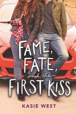 Fame, Fate, and the First Kiss by West, Kasie