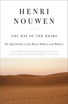 The Way of the Heart: The Spirituality of the Desert Fathers and Mothers by Nouwen, Henri J. M.