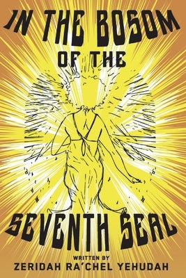 In the Bosom of the Seventh Seal: A Poetic Cosmic Journey by Yehudah, Zeridah