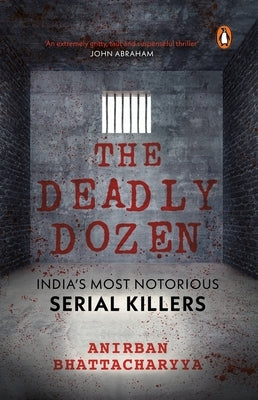 Deadly Dozen by Bhattacharya, Anirban