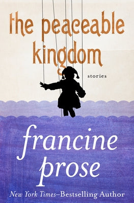 The Peaceable Kingdom: Stories by Prose, Francine