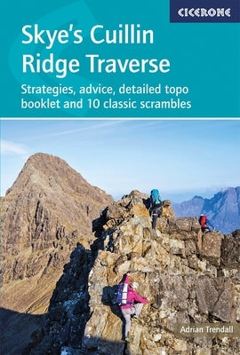 Skye's Cuillin Ridge Traverse: Strategies, Advice, Detailed Topo Booklet and 10 Classic Scrambles by Trendall, Adrian