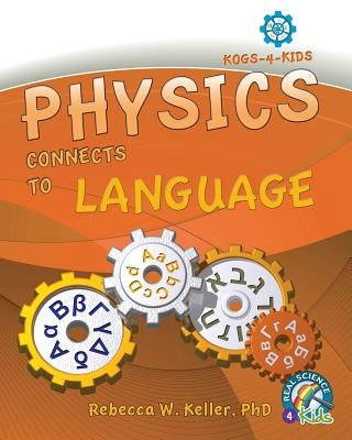 Physics Connects To Language by Keller, Rebecca W.