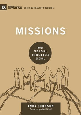 Missions: How the Local Church Goes Global by Johnson, Andy