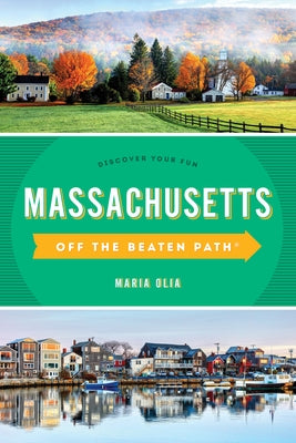 Massachusetts Off the Beaten Path(r): Discover Your Fun by Olia, Maria