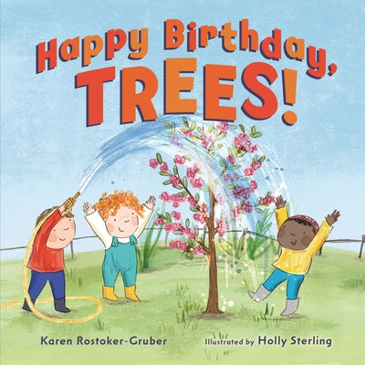 Happy Birthday, Trees! by Rostoker-Gruber, Karen