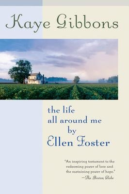 The Life All Around Me by Ellen Foster by Gibbons, Kaye