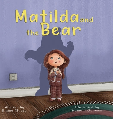 Matilda and the Bear: A heart-warming story written to normalize feelings of worry, provide simple and effective strategies to relieve them by Macey, Emma