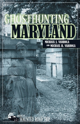 Ghosthunting Maryland by Varhola, Michael J.