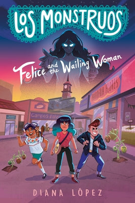 Felice and the Wailing Woman by López, Diana