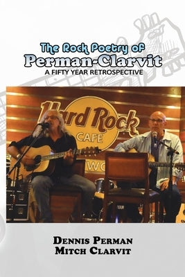 The Rock Poetry of Perman-Clarvit: A Fifty Year Retrospective by Perman, Dennis