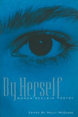 By Herself: Women Reclaim Poetry by McQuade, Molly