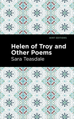 Helen of Troy and Other Poems by Teasdale, Sara