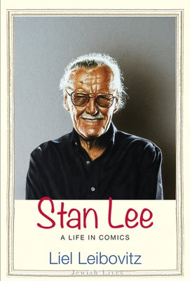 Stan Lee: A Life in Comics by Leibovitz, Liel