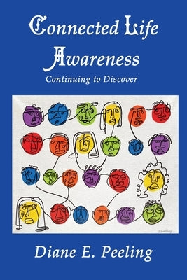 Connected Life Awareness: Continuing to Discover by Peeling, Diane E.