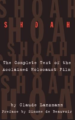 Shoah: The Complete Text of the Acclaimed Holocaust Film by Lanzmann, Claude