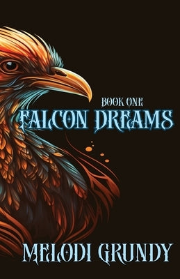 Falcon Dreams by Grundy, Stephan