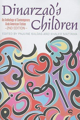 Dinarzad's Children: An Anthology of Contemporary Arab American Fiction by Kaldas, Pauline