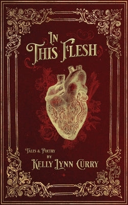 In This Flesh by Curry, Kelly Lynn