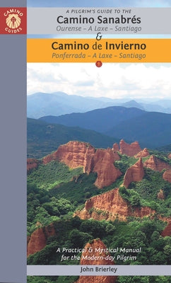 A Pilgrim's Guide to the Camino Sanabrés & Camino de Invierno: Ourense or Ponferrada -- A Laxe -- Santiago by Brierley, John