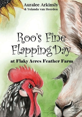 Roo's Fine Flapping Day: At Flaky Acres Feather Farm by Arkinsly, Auralee