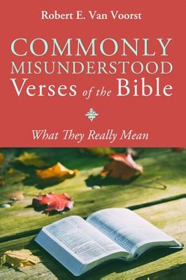 Commonly Misunderstood Verses of the Bible by Van Voorst, Robert E.
