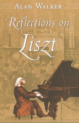 Reflections on Liszt by Walker, Alan
