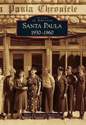 Santa Paula 1930-1960 by Orcutt Henderson, Mary Alice