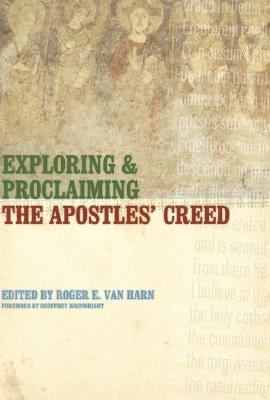 Exploring and Proclaiming the Apostles' Creed by Van Harn, Roger E.