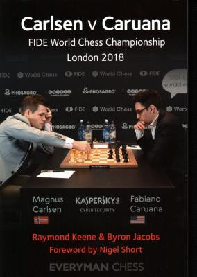 Carlsen v Caruana: FIDE World Chess Championship, London 2018 by Keene, Ray
