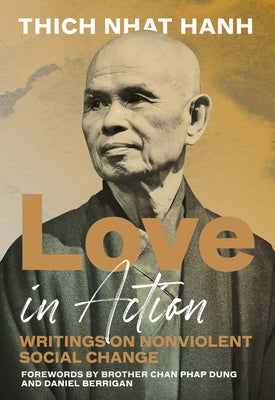 Love in Action, Second Edition: Writings on Nonviolent Social Change by Nhat Hanh, Thich