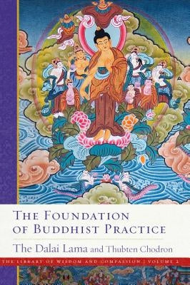 The Foundation of Buddhist Practice, Volume 2 by Dalai Lama