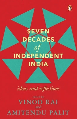 Seven Decades of Independent India by Rai, Vinod