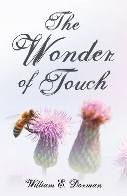 The Wonder of Touch by Dorman, William E.