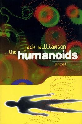 The Humanoids by Williamson, Jack