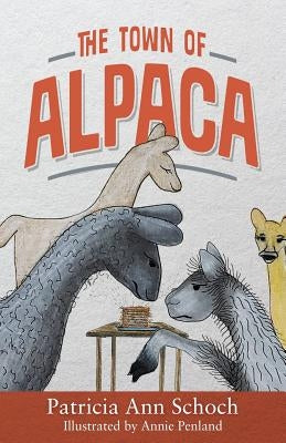 The Town of Alpaca by Schoch, Patricia Ann
