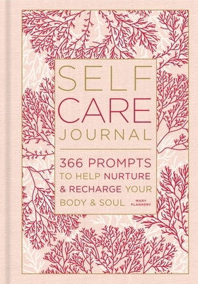 Self-Care Journal, Volume 9: 366 Prompts to Help Nurture & Recharge Your Body & Soul by Flannery, Mary